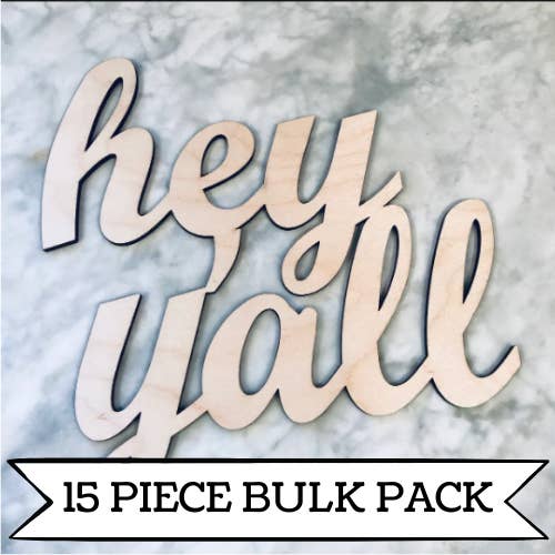 Bulk Set- Wooden Hey Y'all- Unfinished Wood Words— pack of 15 pieces!!!! for wholesale by Studio 29 Eleven