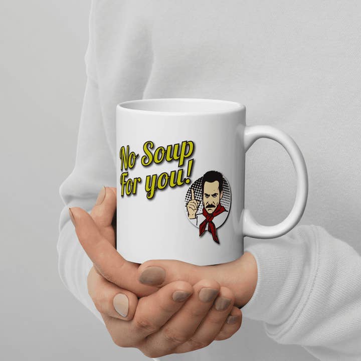 Art-O-Rama Shop - Wholesale Coffee Mug - No Soup For You Quote Mug
