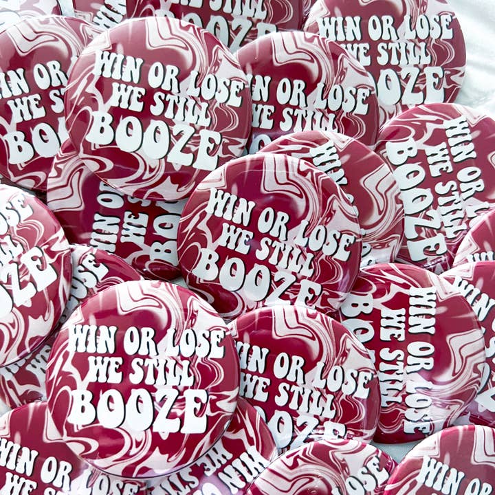 Win or Lose We Still Booze Gameday Button for wholesale by StellabluandCo.
