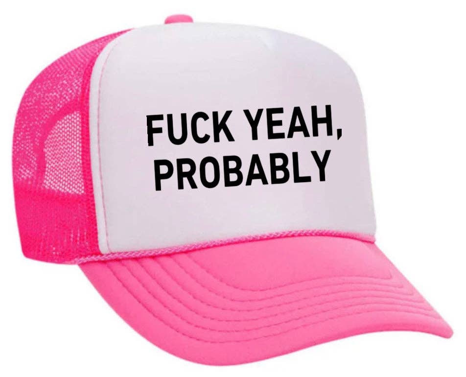 Inappropriate Trucker Hats - Wholesale Trucker Hat - Women's - Fuck Yeah, Probably Trucker Hat17