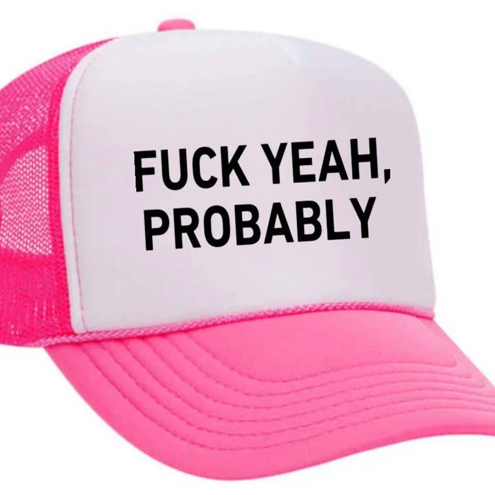 Inappropriate Trucker Hats - Wholesale Trucker Hat - Women's - Fuck Yeah, Probably Trucker Hat17
