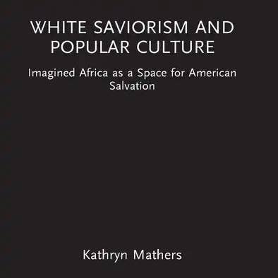 Books by splitShops - Wholesale Book - Adult - White Saviorism and Popular Culture: Imagined Africa as a Space for American Salvation - Hardcover