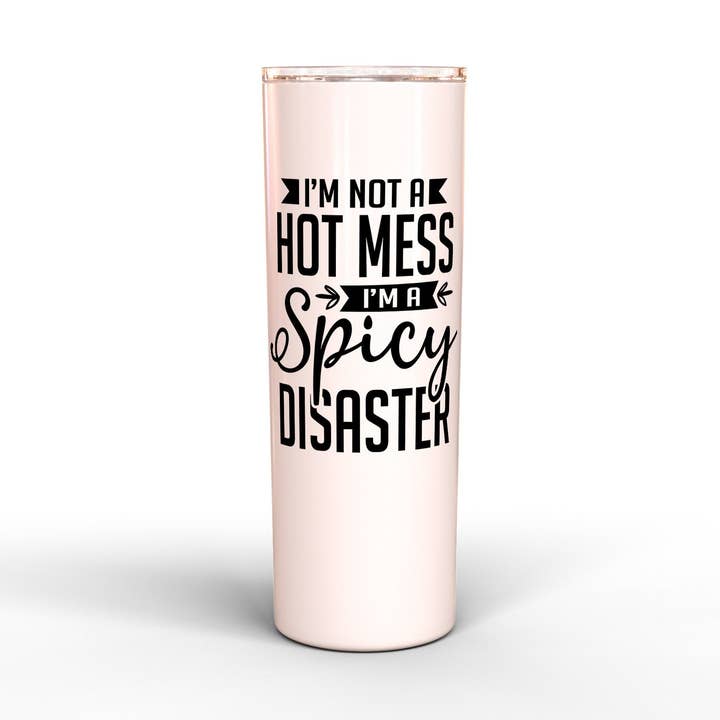 Je ne suis pas un gâchis chaud, je suis un désastre épicé | Gobelet Skinny 20 oz pour la vente par The Sign Factory TX