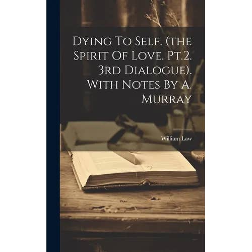 Books by splitShops - Wholesale Book - Adult - Dying To Self. (the Spirit Of Love. Pt.2. 3rd Dialogue). With Notes By A. Murray - Hardcover
