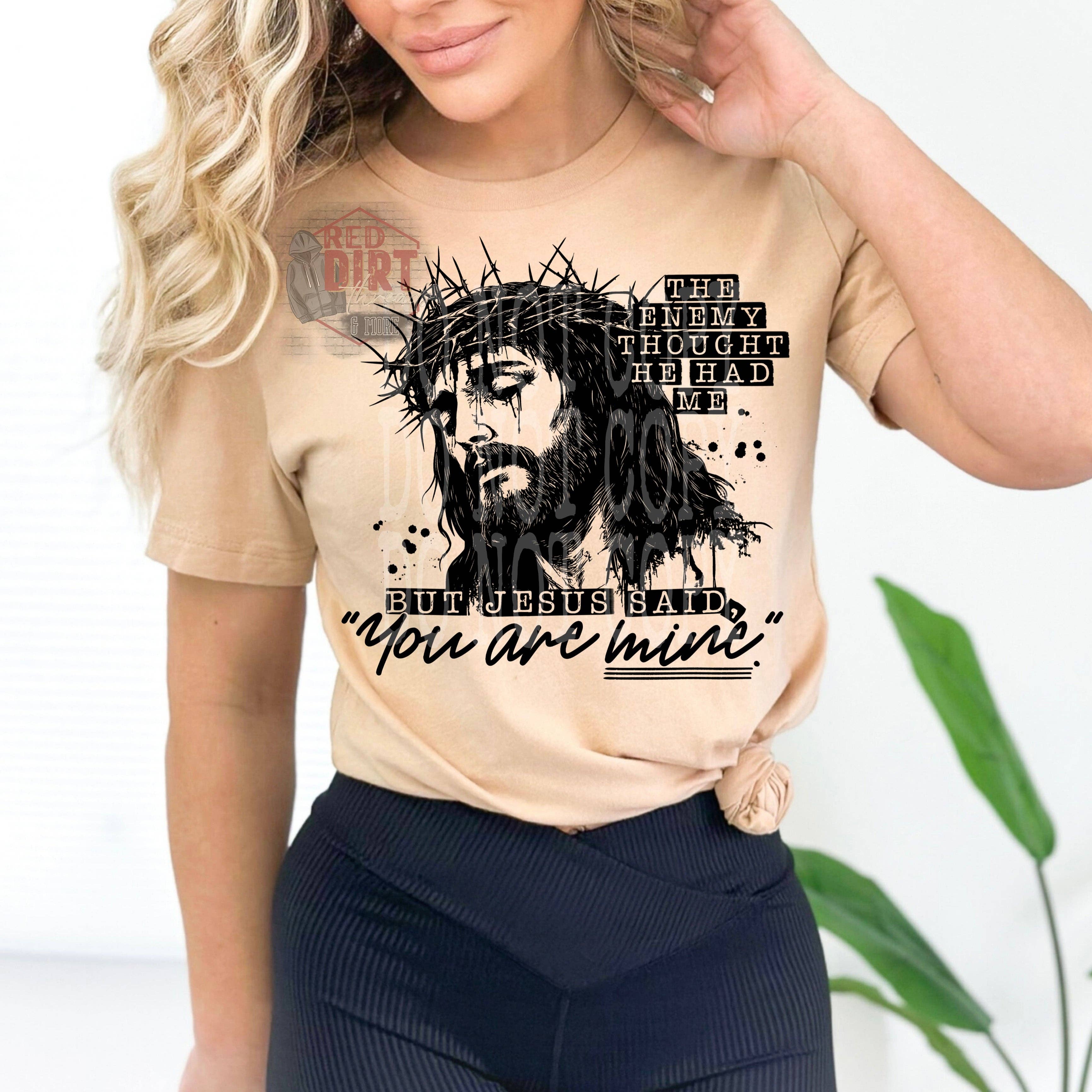 Red Dirt Transfers - Wholesale Sublimation Transfer - The Enemy Thought He Had Me But Jesus Said You Are Mine DTF Transfer | Trendy Religious DTF Transfer | Ready to Press | High Quality DTF Transfers | Fast Shipping0