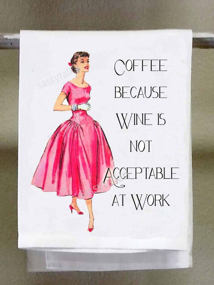 Sassy Girl, Coffee because wine is not acceptable at work for wholesale by Sassy Talkin