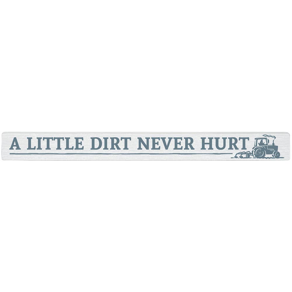 Sincere Surroundings – wholesale Sign – Dirt Never Hurt - Talking Sticks0