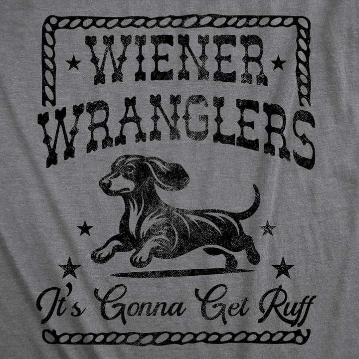 Wiener Wranglers Its Gonna Get Ruff Men's T Shirt for wholesale on Faire1