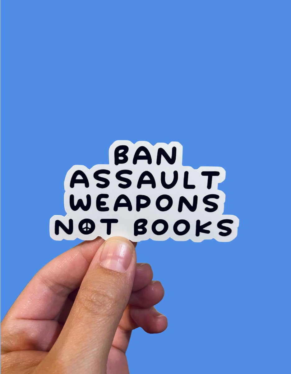 Tiny Baker Creations - Wholesale Sticker - Ban Assault Weapons, Not Books Sticker | Gun Reform