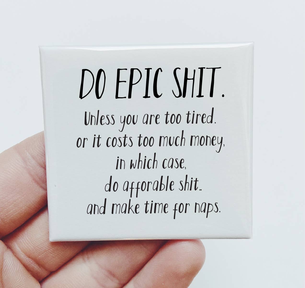 Sassper Goods - Vente Aimants - Faites des trucs épiques. Mais prenez le temps de faire des siestes. Aimant cadeau amusant.0