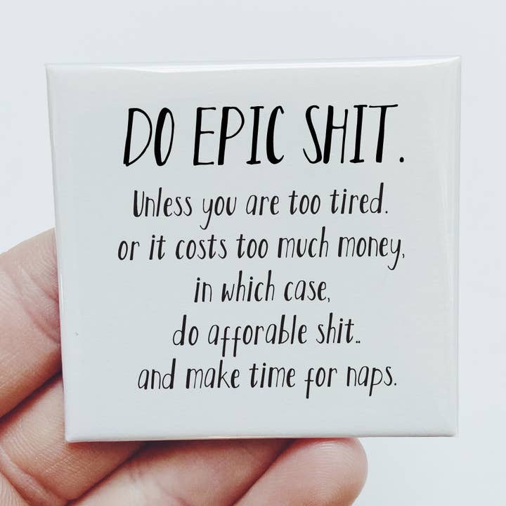 Sassper Goods - Vendita all'ingrosso Calamite - Fai cose epiche. Ma trova il tempo per i pisolini. Magnete regalo divertente.0