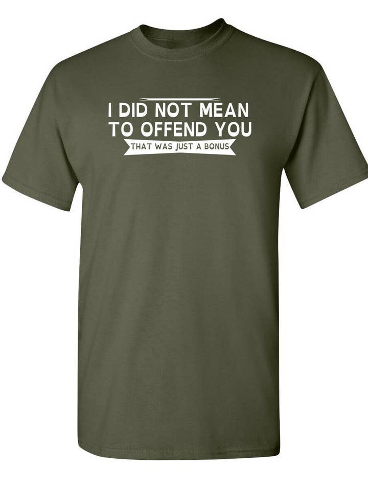 I Did Not Mean To Offend You, That Was Just A Bonus for wholesale by Feelin Good Tees