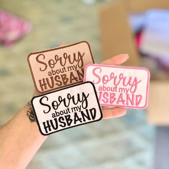 Southern N Savvy - Wholesale Patch - Sorry about my Husband Iron on Trucker Hat Patch
