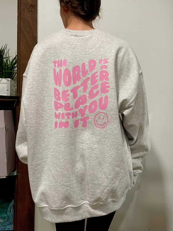 Sunshine Designs Boutique LLC - Wholesale Graphic Sweatshirt - Women's - The World is a Better Place With You In It Crew Sweatshirt3