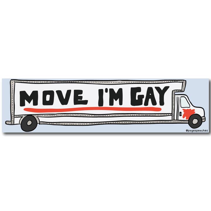 Move I'm Gay Bumper Sticker for wholesale by Page's Peaches