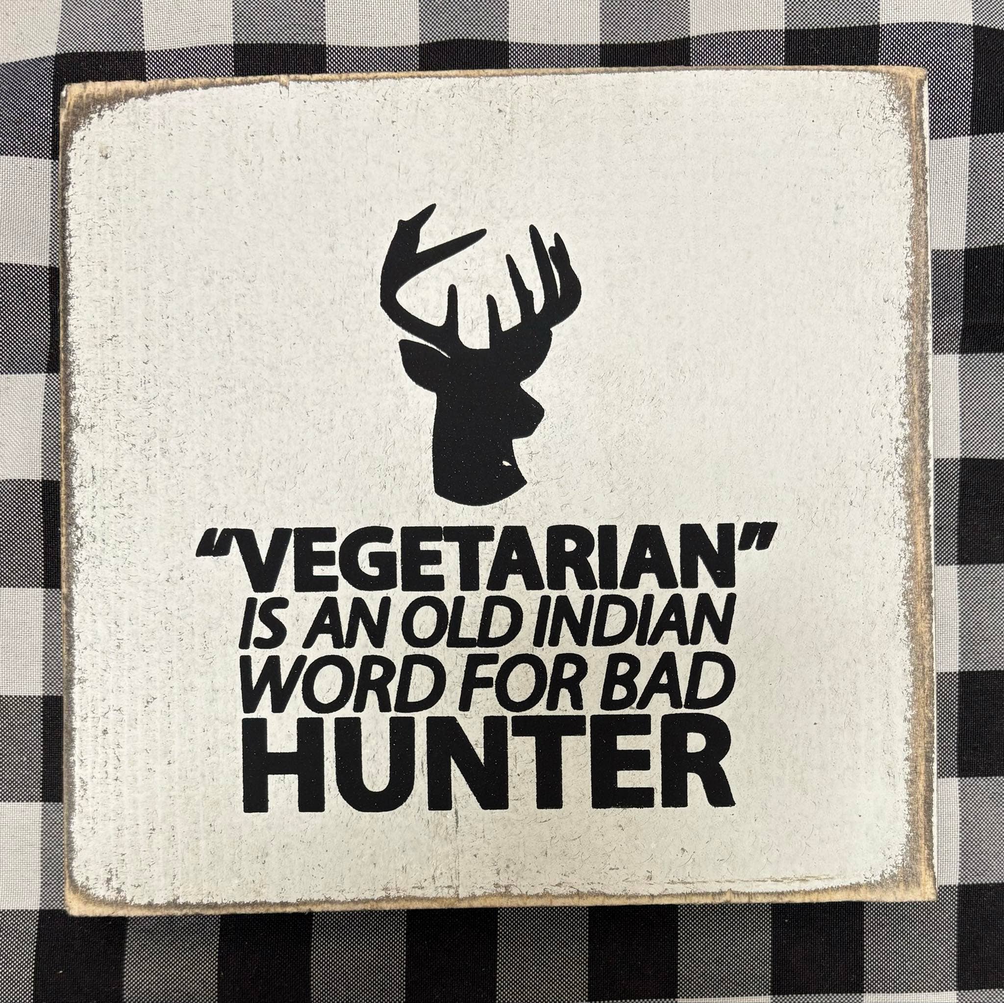 Dudley's Cottage & Gifts - Wholesale Sign - VEGETARIAN IS AN OLD IDIAN WORD FOR BAD HUNTER4