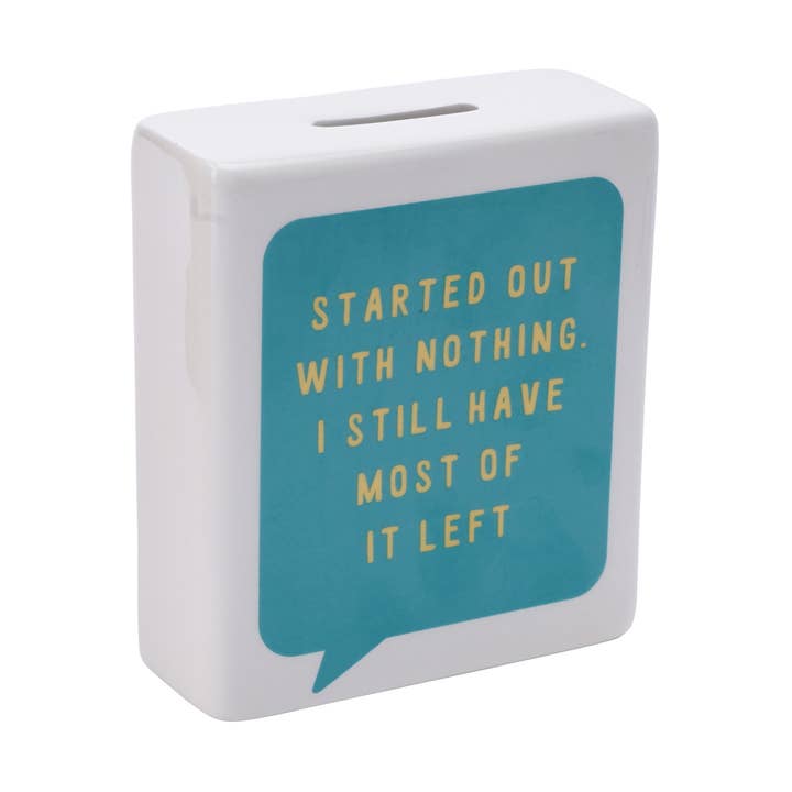 CGB Giftware - Wholesale Money/piggy bank - MTE 'Started out with Nothing...' Money Bank0