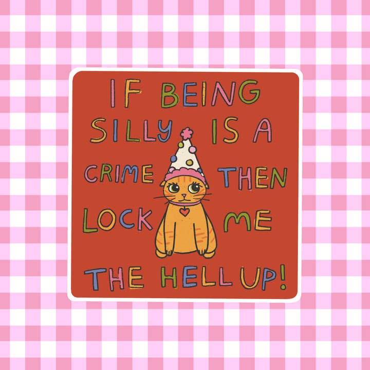 If Being Silly is a Crime Sticker for wholesale by Caroline Friend Art