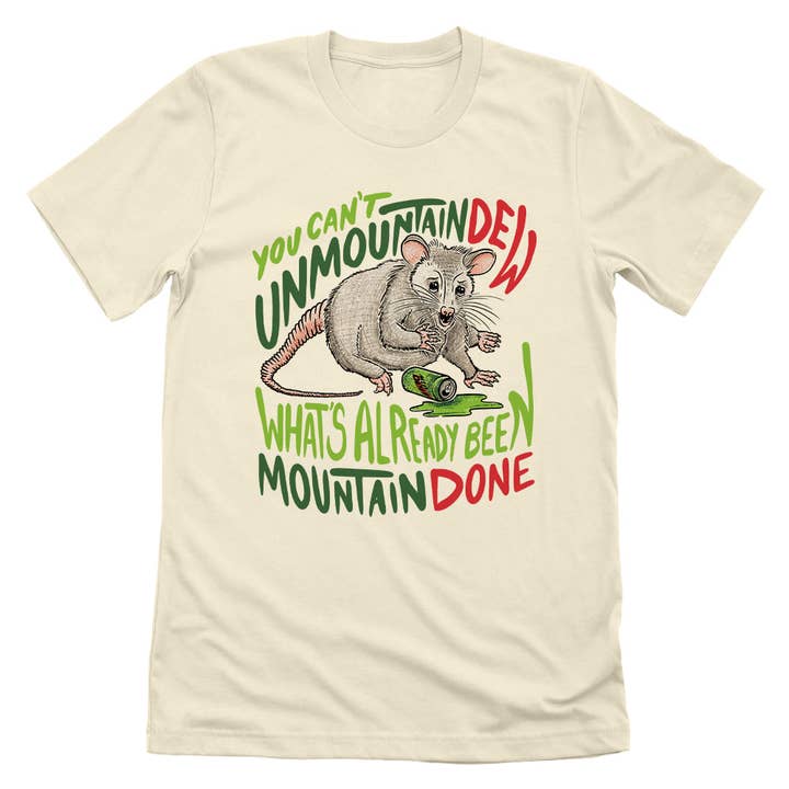 You Can't Unmountain Dew What's Already Been Mountain Done for wholesale by Let's Get This Thread