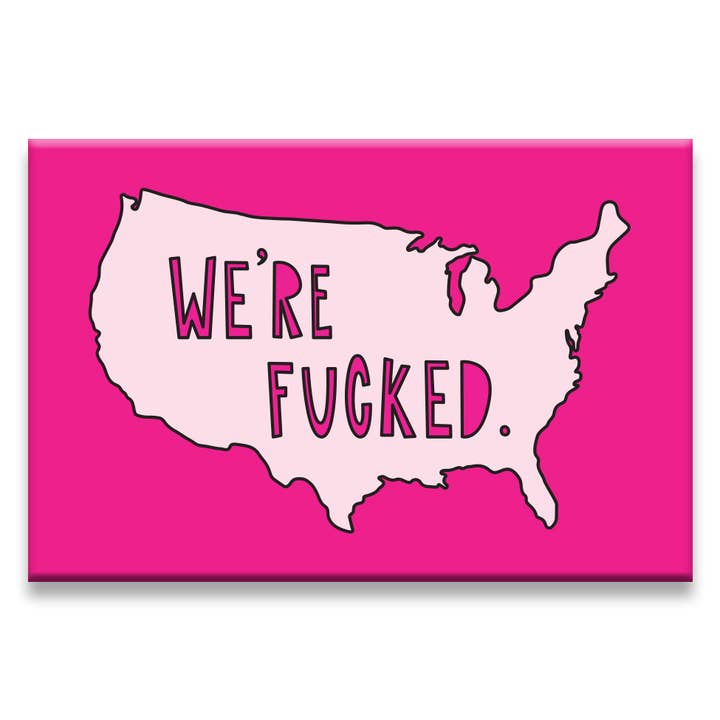 Wir sind am Arsch (USA) - Kühlschrankmagnet für den Großhandel von Near Modern Disaster