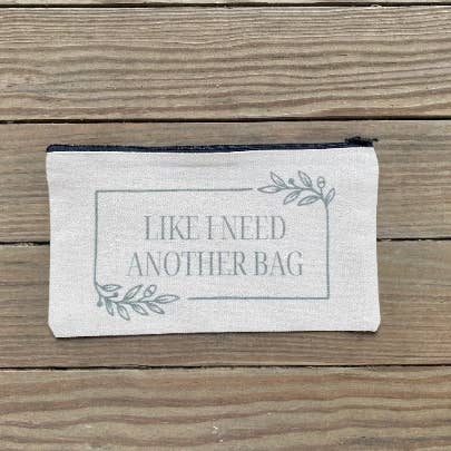 Funny Pencil Pouch | Like I Need Another Bag for wholesale by The Key Collective
