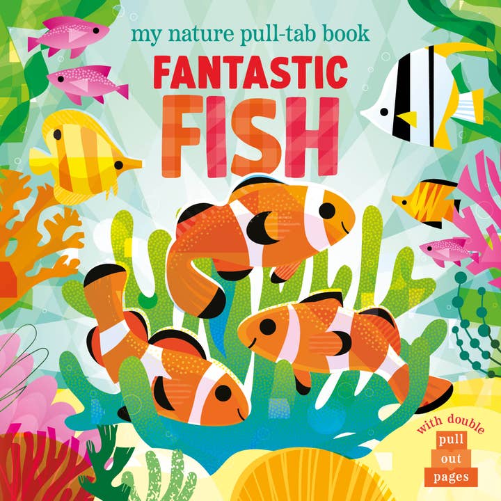 Robert Frederick Ltd – wholesale Pre-school book (3–5) – Fantastic Fish - My Nature Pull-Tab Board Book