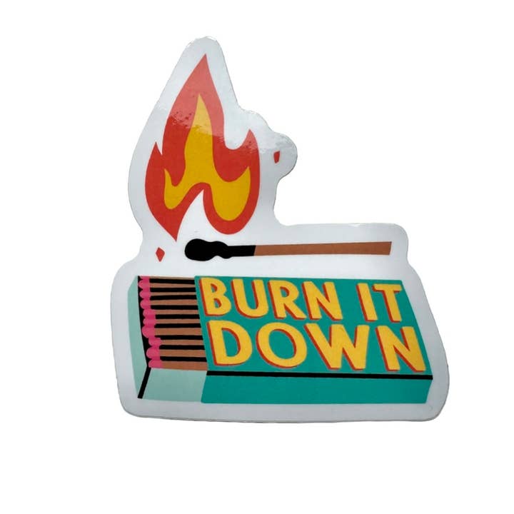 Burn It Down Vinyl Sticker for wholesale by Sparkletown Studios