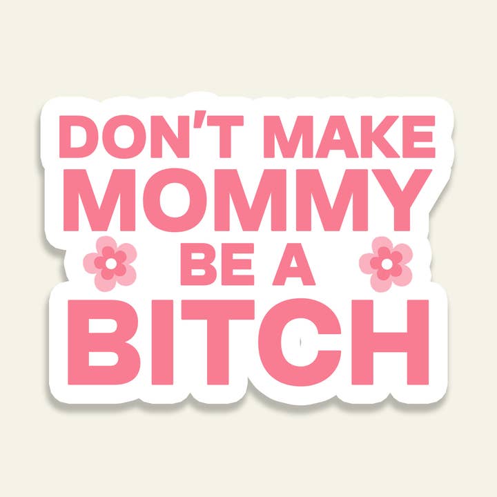 No hagas que mamá sea una perra - Pegatina de vinilo para venta al por mayor de Calm Down Caren