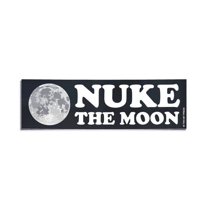 NUKE the MOON Bumper Sticker - Funny Space ASTRONOMY 80s 90s for wholesale by Two Bit Press