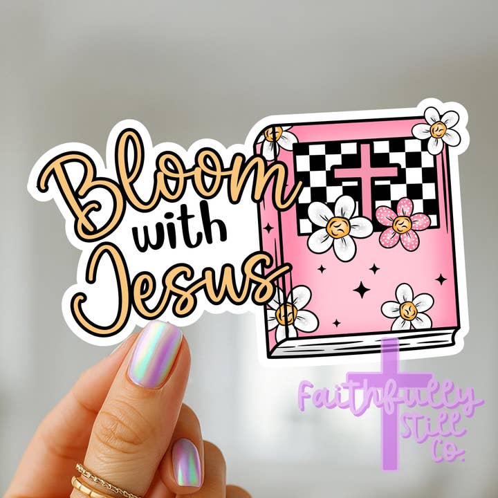 Autocolante l Floresça com Jesus l Cristão & Inspirador por atacado de FaithfullyStillCo