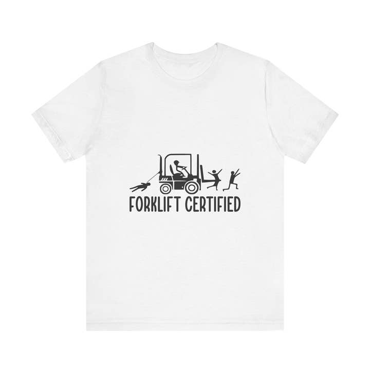 Forklift Certified Unisex Jersey Tee - Fun Work Shirt for Heavy Equipment Operators for wholesale by aMOOsing Designs Shop