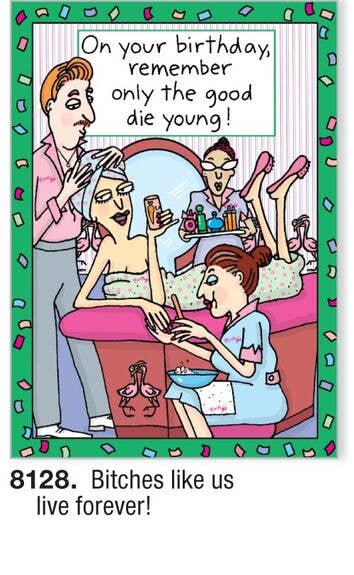 Oatmeal Studios – wholesale Birthday card – Good Die Young Birthday Card - 81281