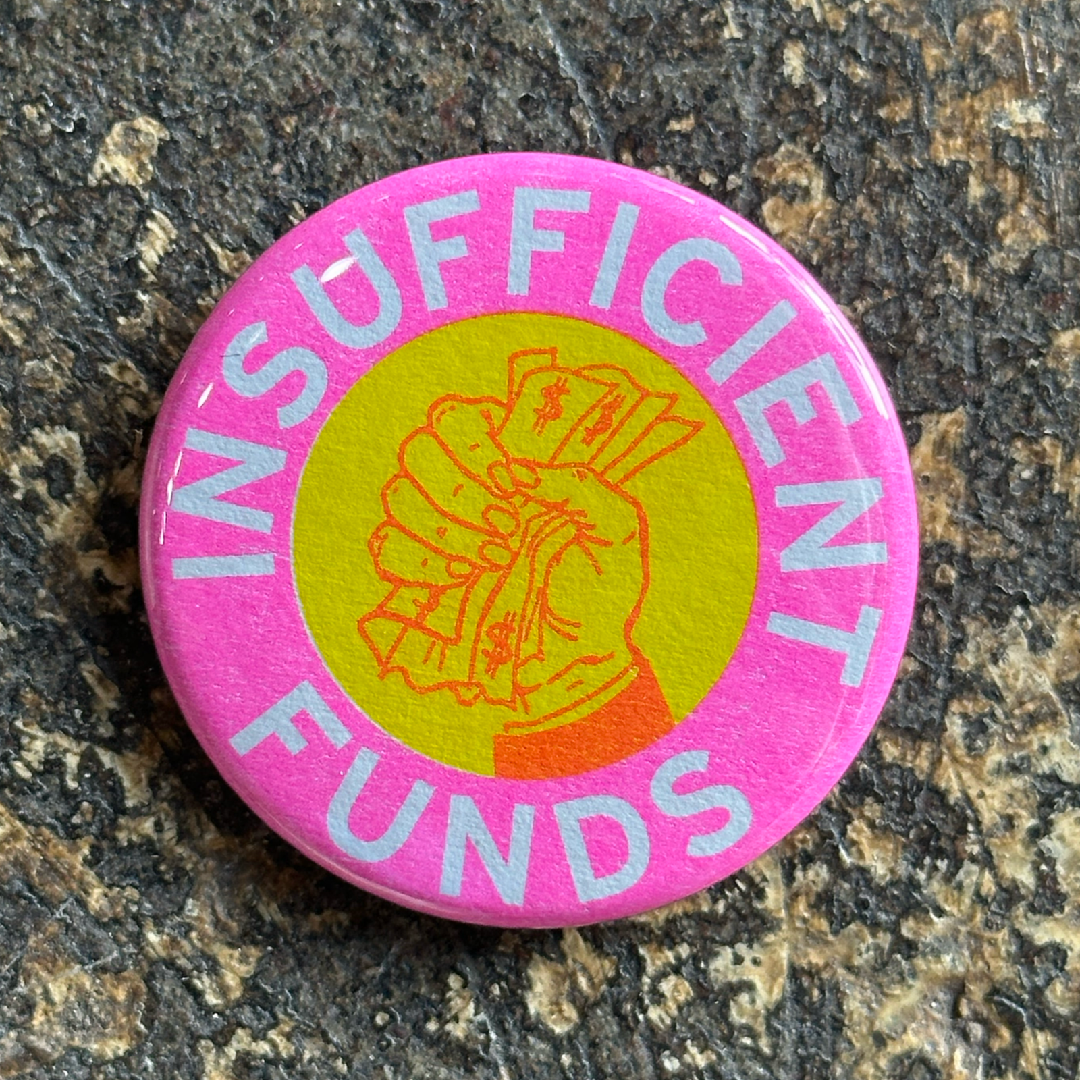 World Famous Original - Wholesale Lapel Pin/Button - Insufficient Funds Button1