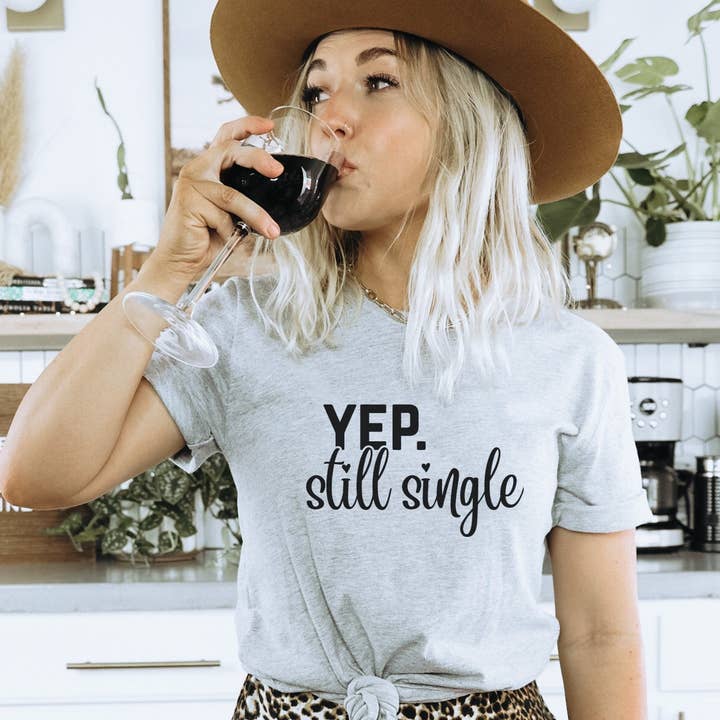 Yep. Still Single T-Shirt for wholesale by Trendznmore - Modern Graphic Apparel