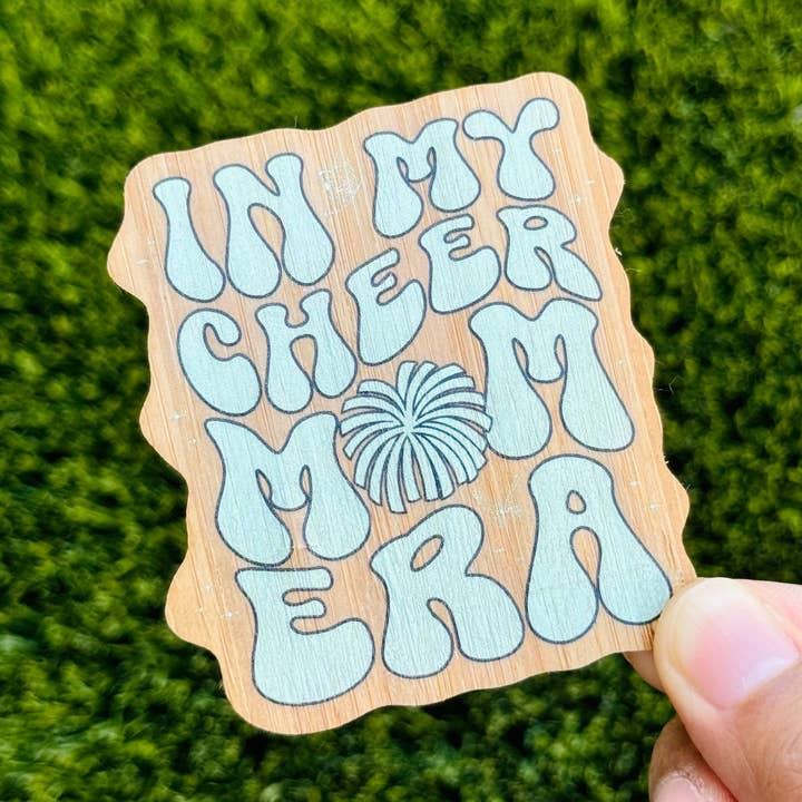 "In My Cheer Mom Era" Bamboo Wood Sticker, Made in Las Vegas for wholesale by AFK Design Co