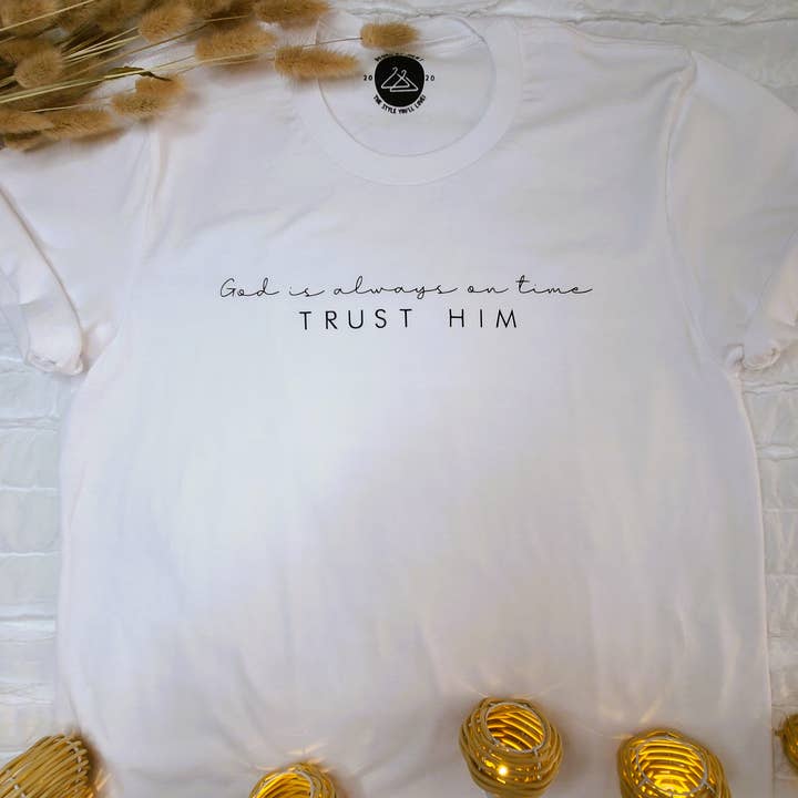 God is always on time - TRUST HIM Tshirt for wholesale by Design by Juliet LLC