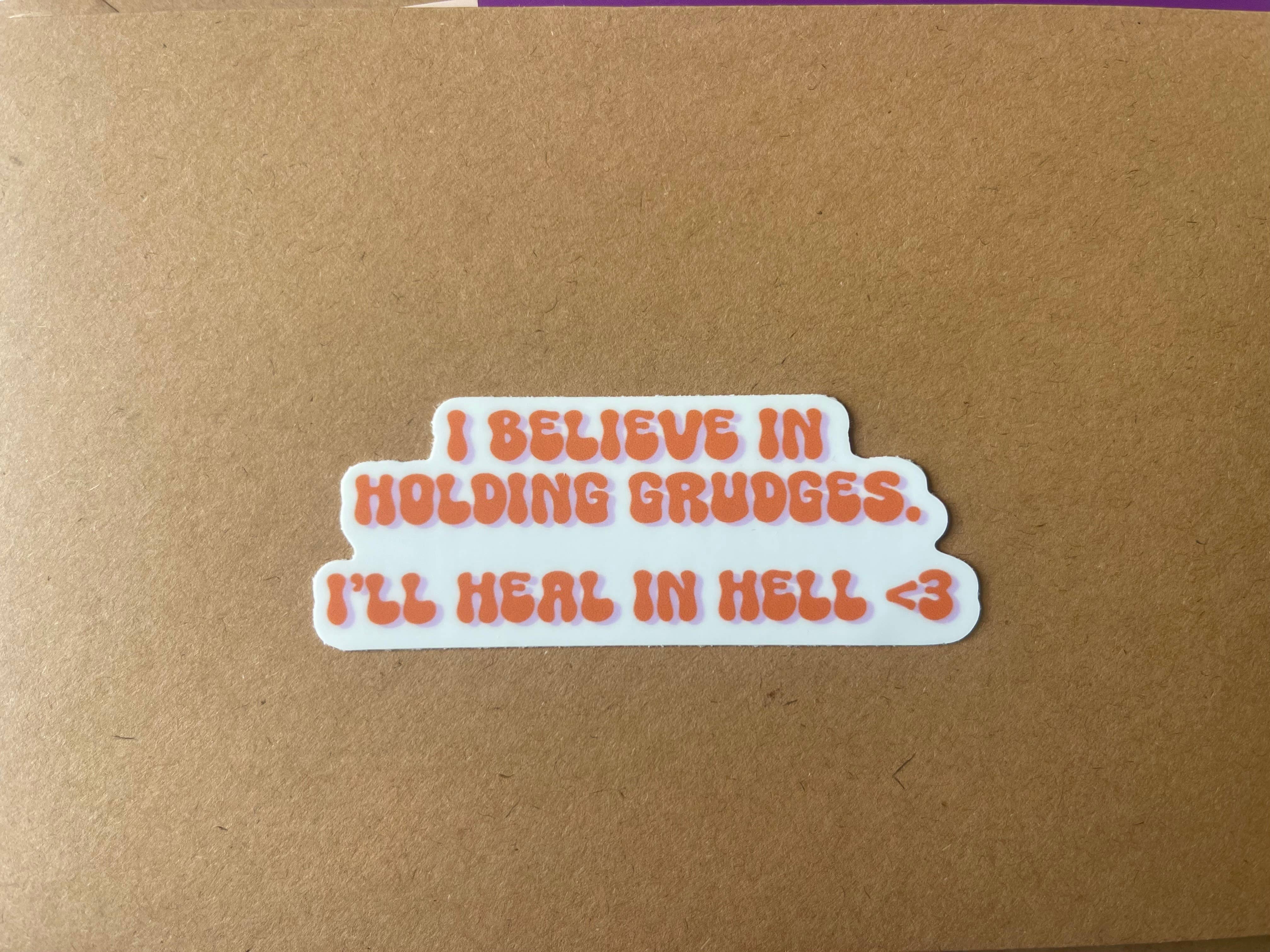 Stickers by Saylor - Wholesale Sticker - I Believe in Holding Grudges I’ll Heal in Hell Vinyl Sticker1