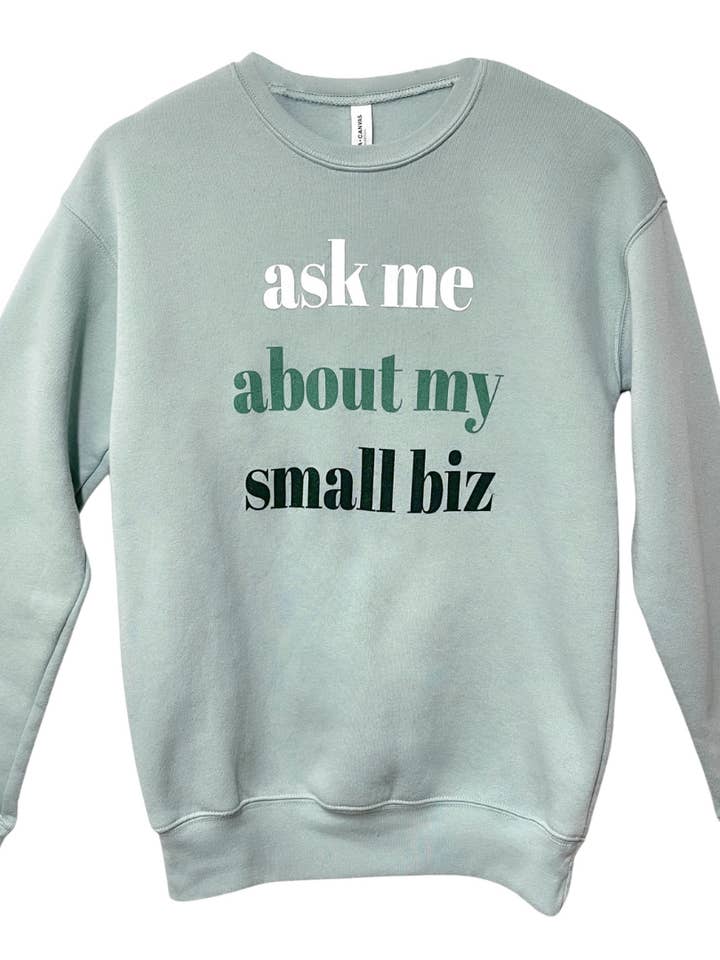 Ask Me About My Small Biz Sweatshirt for wholesale by Girl Gang Craft