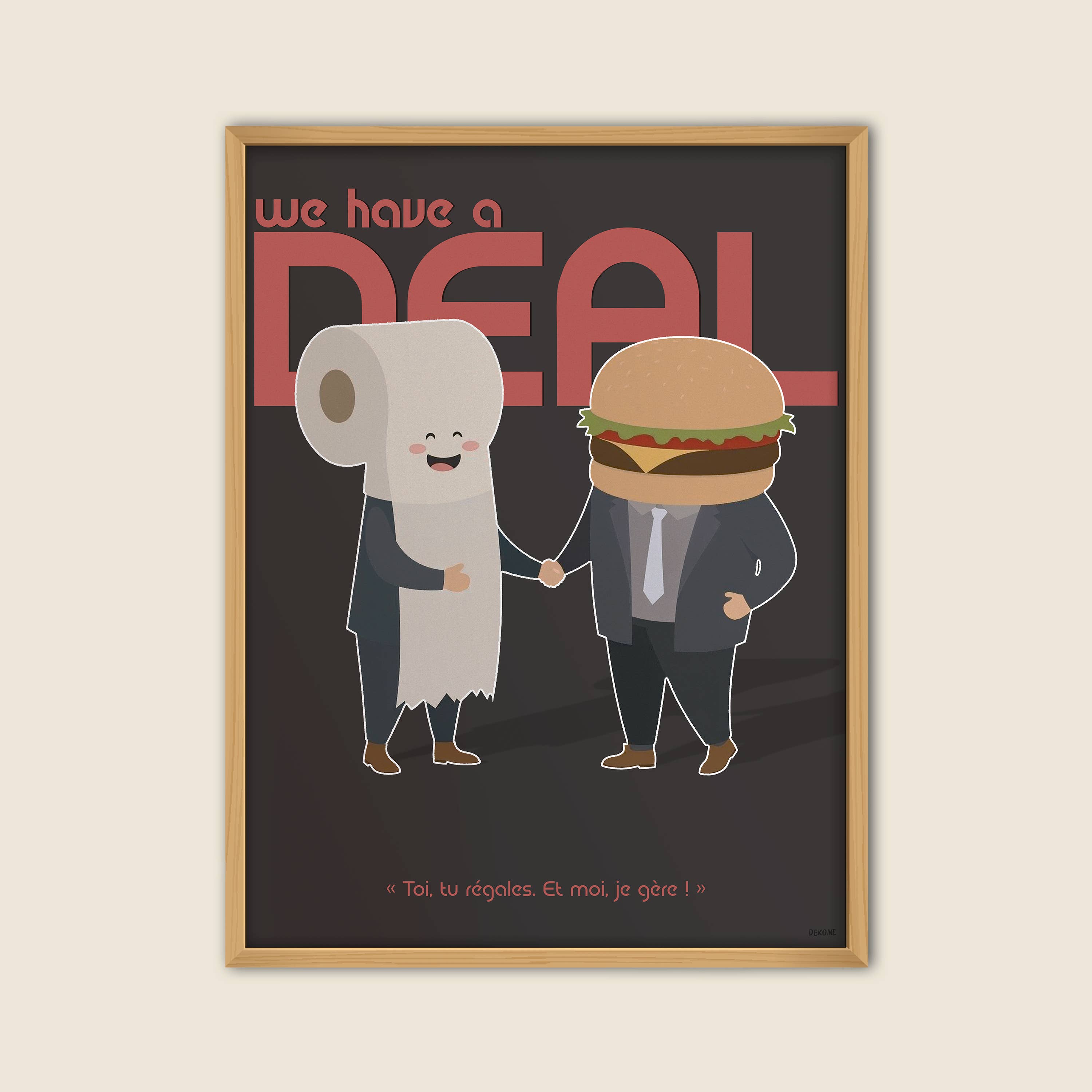 DEKOME - Wholesale Poster - We Have A Deal - Poster