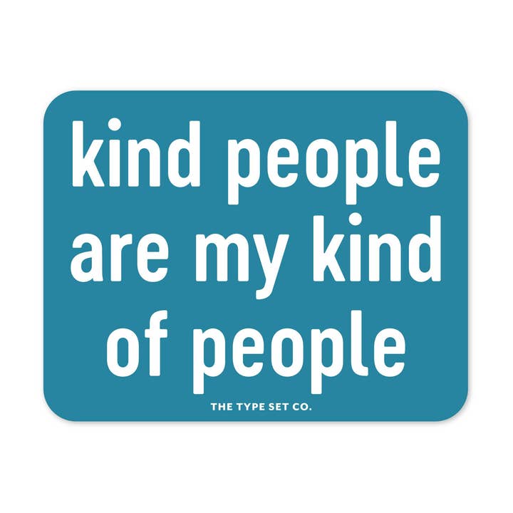 The Stickerie - Wholesale Phone & Laptop Stickers - "Kind People Are My Kind of People" Vinyl Sticker0