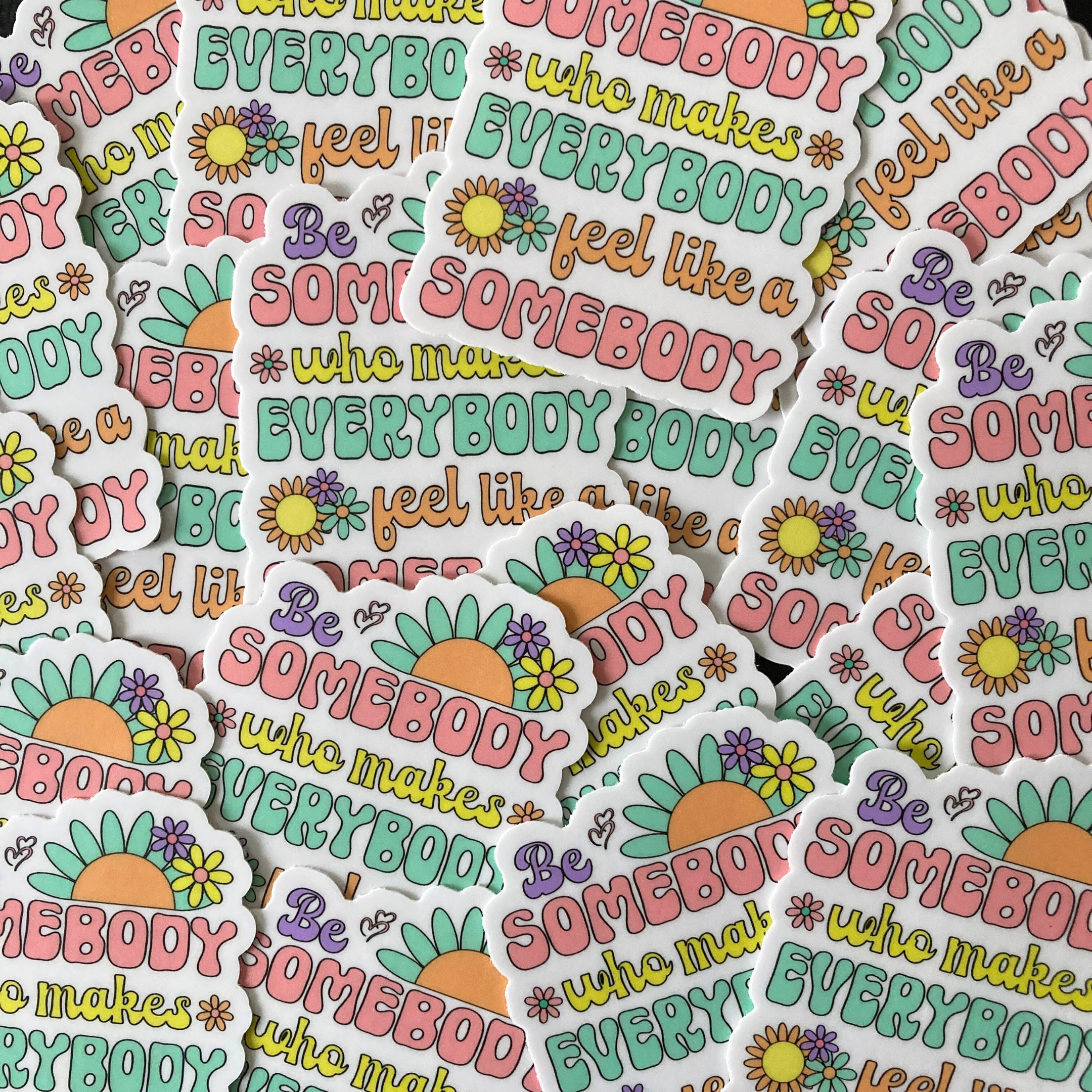 PartyHappier - Wholesale Phone & Laptop Stickers - Be Somebody Who Makes Everybody Feel Like A Somebody Sticker2