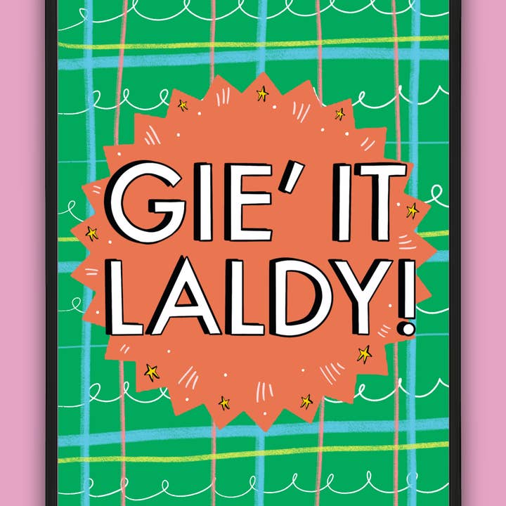 Claire Barclay Draws – wholesale Art print – Gie it Laldy! Art Print