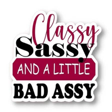 Classy Sassy and a Little Bad Assy, Waterproof Vinyl Sticker Decal for wholesale by Splendid Designs Store