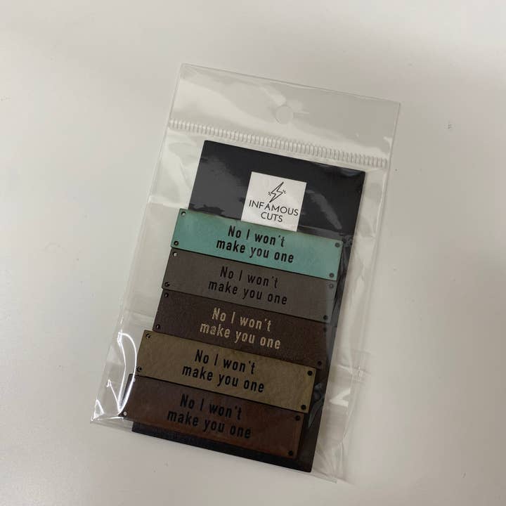 Infamous Cuts - Wholesale Craft Supplies - No I Won’t Make You One — Leather Sewing Label