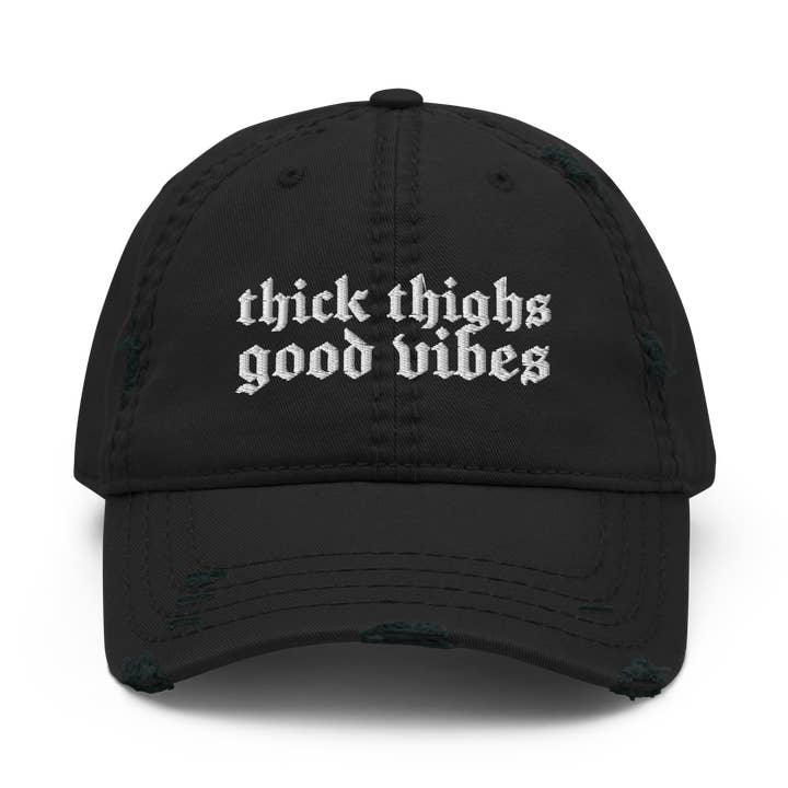 Thick Thighs, Good Vibes Distressed Dad Hat for wholesale by Goth Cloth Co.