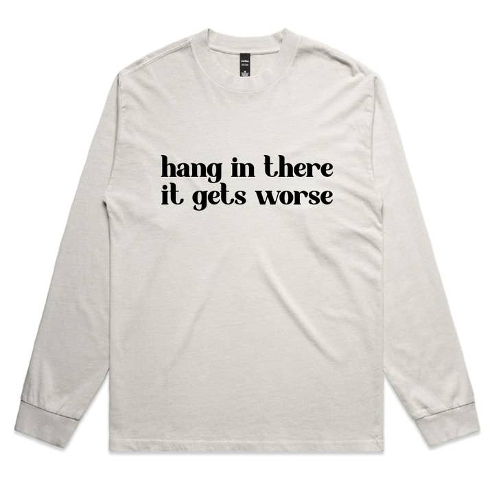 Hang In There It Gets Worse – Sarcastic Graphic Long Sleeve Tee – Faded L/S for wholesale by OSME
