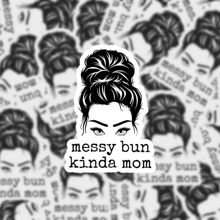 Messy bun kinda mom Sticker for wholesale by Crafted By Rebecca B