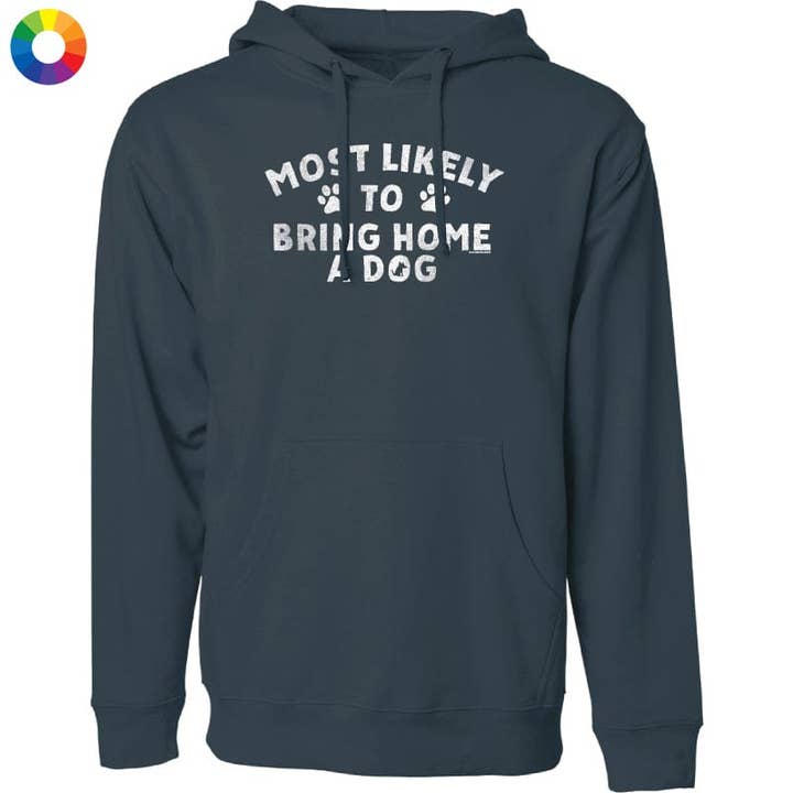 Most Likely to Bring Home a Dog - Sweatshirt Pullover Hoodie for wholesale by Teddy the Dog