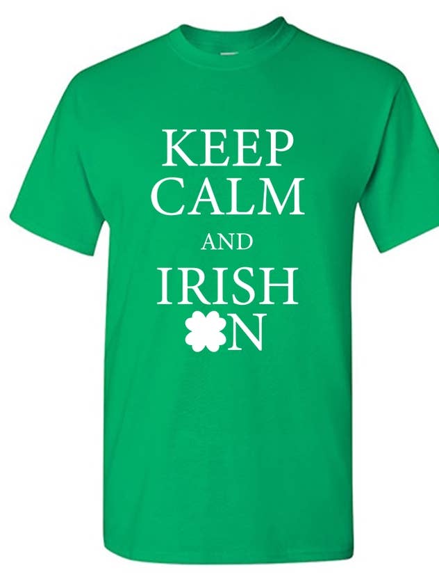 Keep Calm And Irish.. for wholesale by Feelin Good Tees
