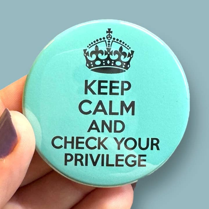 Anthem Sticker Company - Wholesale Magnet - Keep calm and check your privilege round magnet0